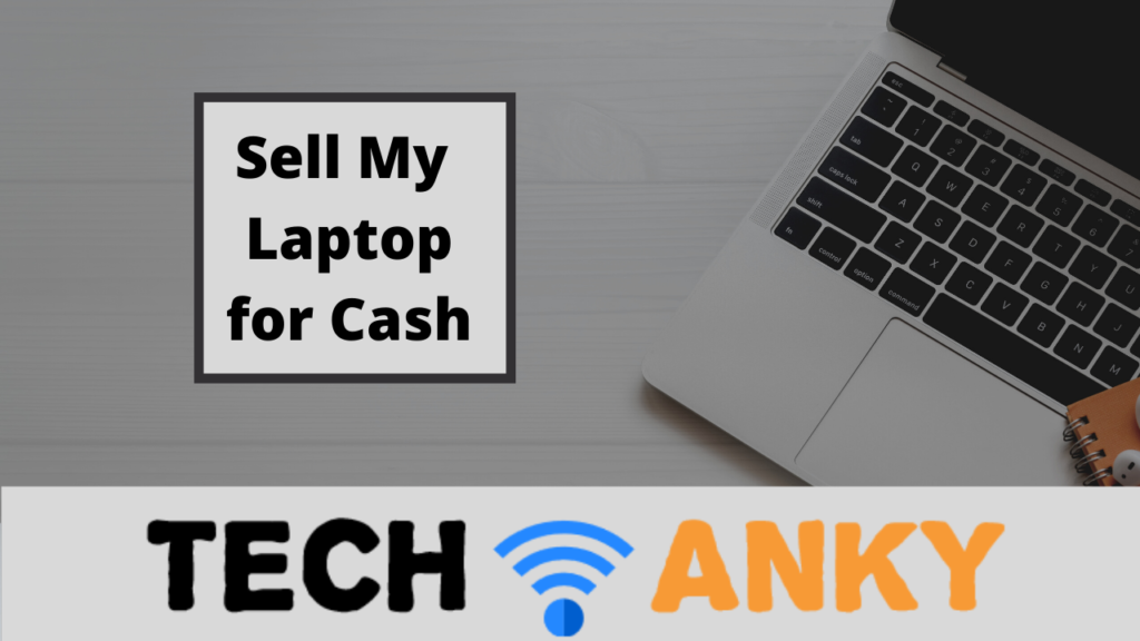 Where can I sell my laptop for cash near me? » Tech Anky